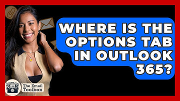 Where Is The Options Tab In Outlook 365? - TheEmailToolbox.com