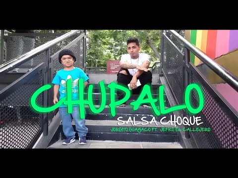 CHUPALO SALSA CHOQUE - Jorgito El Guayaco /Jefiko El Callejero / Dj Angel Herrera / Vídeo Oficial