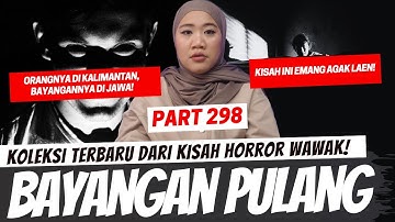 BAYANGAN PULANG - KHW PART 298