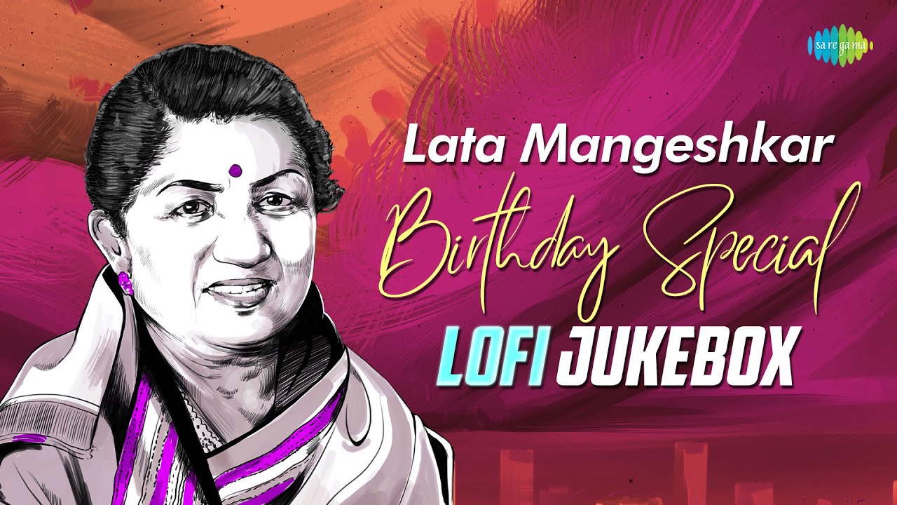 Lata Mangeshkar Birthday Special   Lofi Jukebox  Dekha Ek Khwab  Aaja Piya  Tujhe Dekha To