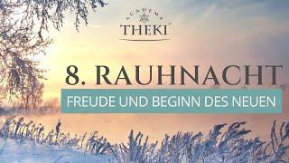 8. Rauhnacht 28.12 | Tagesenergie, Reflexion, (Meditation): Freude & Beginn des Neuen