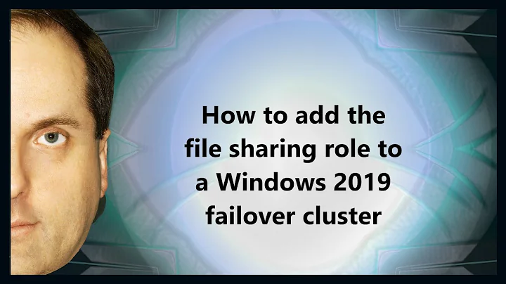 How to add the file sharing role to a Windows 2019 failover cluster