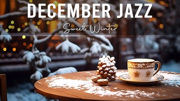 December Jazz ☕ Cozy Jazz & Bossa Nova for a Sweet Winter to Study, Work and Relax