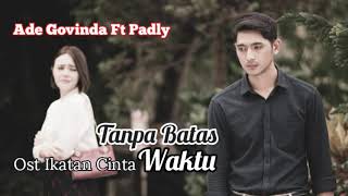 Tanpa Batas Waktu - Ade Govinda ft Padly | Ost Ikatan Cinta