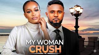 MY WOMAN CRUSH  | MAURICE SAM | UCHE MONTANA |  Nigerian Movies 2026 Latest Movies