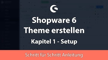 Shopware 6 Theme erstellen und anpassen - #1 Setup - Tutorial Deutsch 2024