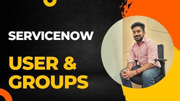 ServiceNow User and Groups