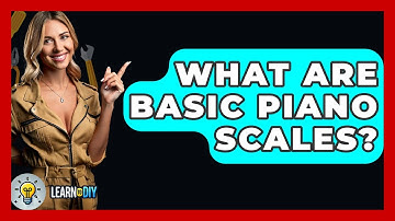 What Are Basic Piano Scales? - LearnToDIY360.com