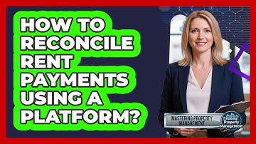 How To Reconcile Rent Payments Using a Platform?