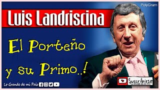Luis Landriscina | El Porteño y su Primo..! (IMPRESIONANTE RELATO INEDITO)