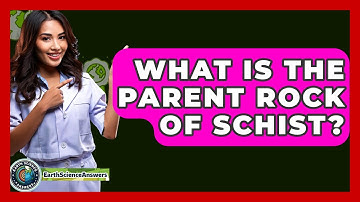 What Is The Parent Rock Of Schist? - Earth Science Answers
