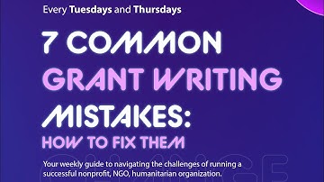 7 COMMON GRANT WRITING MISTAKES AND HOW TO FIX THEM.