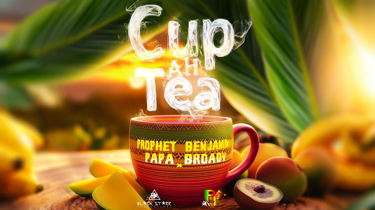 Prophet Benjamin & Papa Broady - Cup Ah Tea