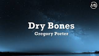 Video thumbnail of "Gregory Porter - Dry Bones Lyrics"