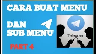 Part 4 Cara Buat Menu Dan Sub Menu Di Bot Telegram Di Hp Android