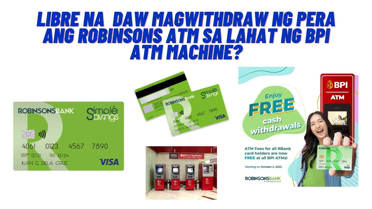 ROBINSONS BANK ATM CAN NOW WITHDRAW FREE OF CHARGE TO ALL BPI ATM