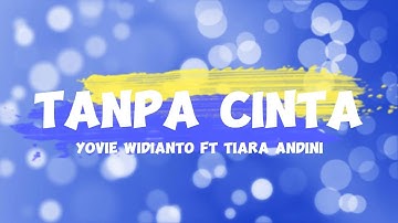 Yovie Widianto, Tiara Andini - Tanpa Cinta (Official Music Video) | Lirik