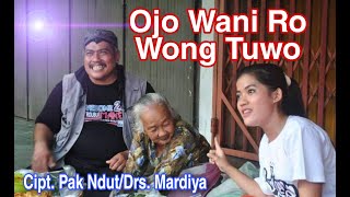 Ojo Wani Ro Wong Tuwo - Cipt. Pak Ndut/Drs. Mardiya