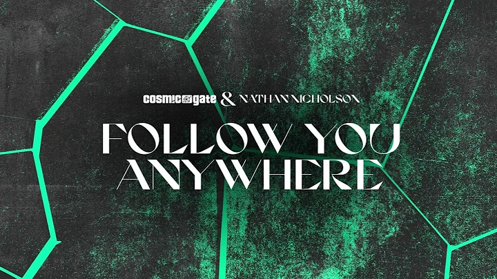 Cosmic Gate & Nathan Nicholson - Follow You Anywhere
