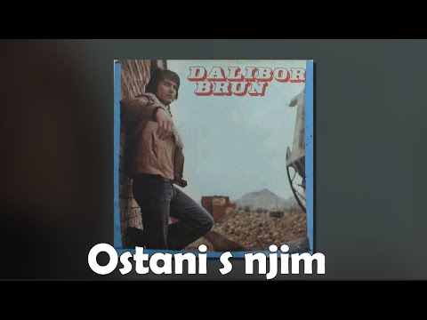 Dalibor Brun - Ostani S Njim