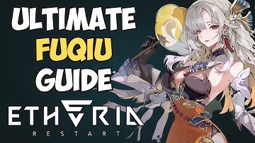 Ultimate Fuqiu Guide | Etheria Restart