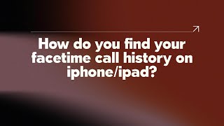 How do you find your facetime call history on iphone/ipad?