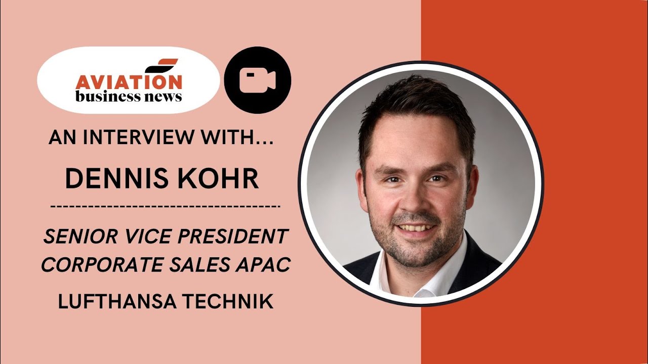 Video Interview: Dennis Kohr, SVP Corporate Sales APAC, Lufthansa Technik