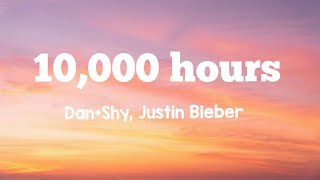 Dan+Shy , Justin Bieber - 10,000 hours (lyrics)