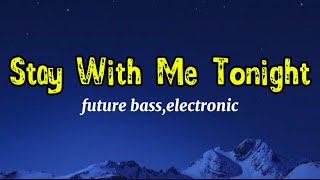 Stay With Me Tonight - Future Bass | DJ NVT