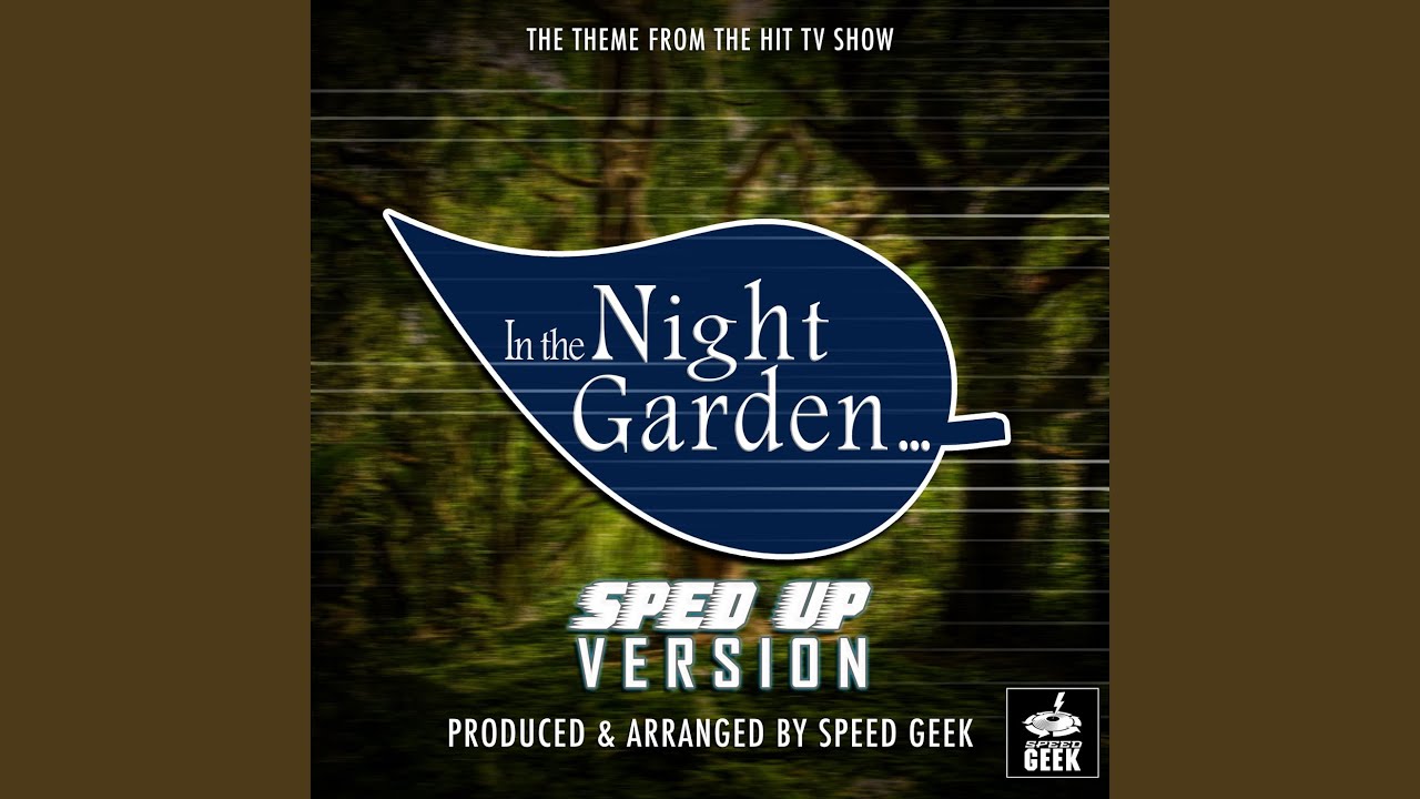 In The Night Garden Main Theme (From ''In The Night Garden'') (Sped Up)