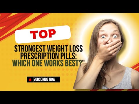 What Is The Strongest Perscription Weight Loss Pill