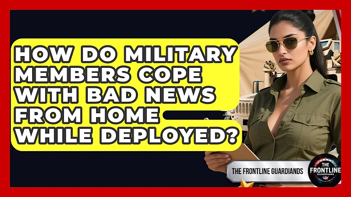 How Do Military Members Cope With Bad News From Home While Deployed? - The Frontline Guardians