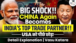 China Beat US to Become India's Top Trading Partner | World Economy | UPSC | StudyIQ IAS