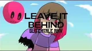 Glitchtale 「ＡＭＶ」Leave it behind