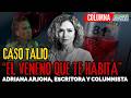 Caso TALIO "El VENENO Que Te HABITA": ADRIANA ARJONA Escritora y COLUMNISTA Análisis ZULMA GUZMÁN #F