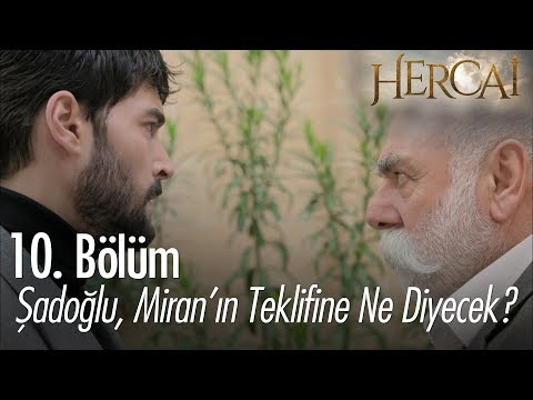 Şadoğlu, Miran'ın teklifine ne cevap verecek - Hercai 10. Bölüm