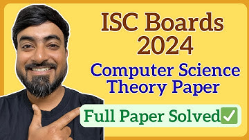 ISC Class 12 Computer Science 2024 Boards Paper | Full Solution (All Questions Solved)