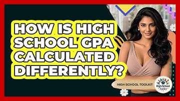 How Is High School GPA Calculated Differently? - High School Toolkit
