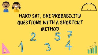 Probability: Hard Math Problems in SAT and GRE with easy shortcut solution