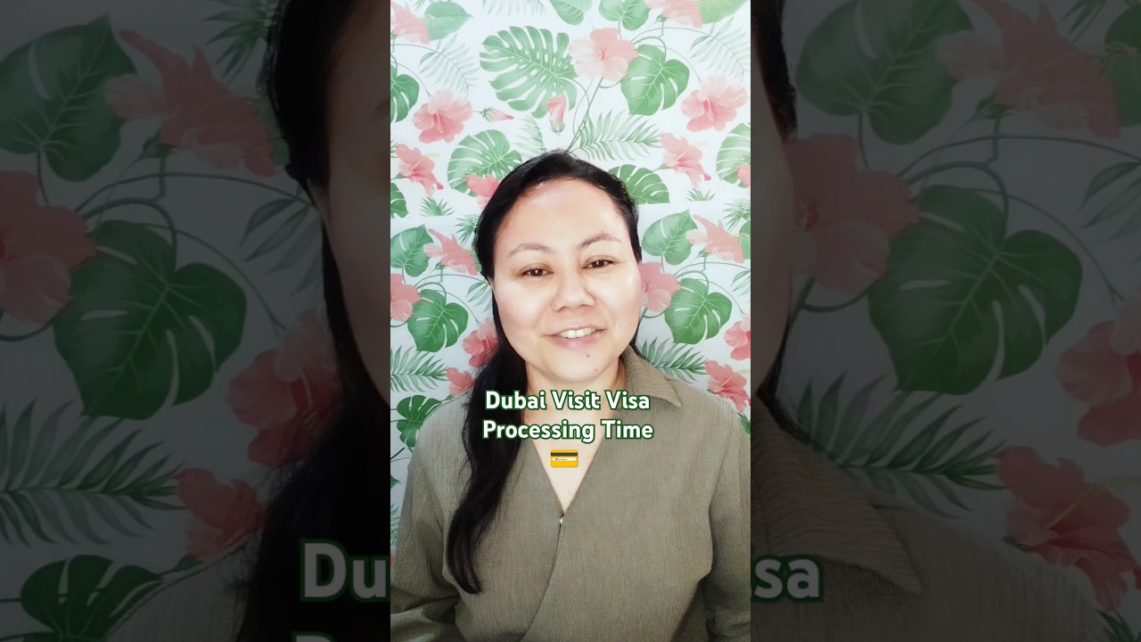 Dubai Visit Visa Processing Time 