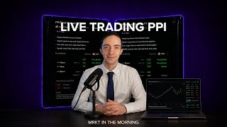 LIVE TRADING PPI | MRKT In The Morning