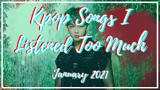 [KPOP] Songs I Listened Too Much - January 2021