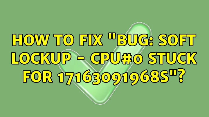 How to fix "BUG: soft lockup - CPU#0 stuck for 17163091968s"? (4 Solutions!!)