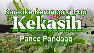 Kekasih - Pance Pondaag | Karaoke Pop keroncong