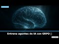 Entrena agentes de IA con GRPO 🤖