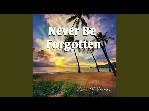 Sons of Yeshua - Never Be Forgotten