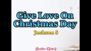 Give Love On Christmas Day (Jackson 5) with Lyrics