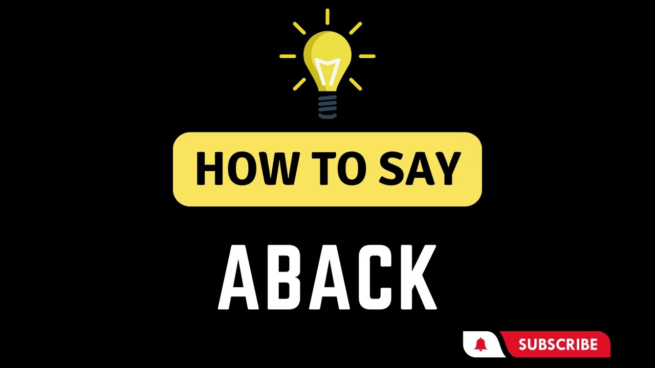 How To Say Aback - How To Pronounce The Word Aback