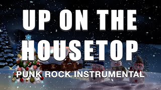 Up On The Housetop - Punk Rock Instrumental Version Karaoke