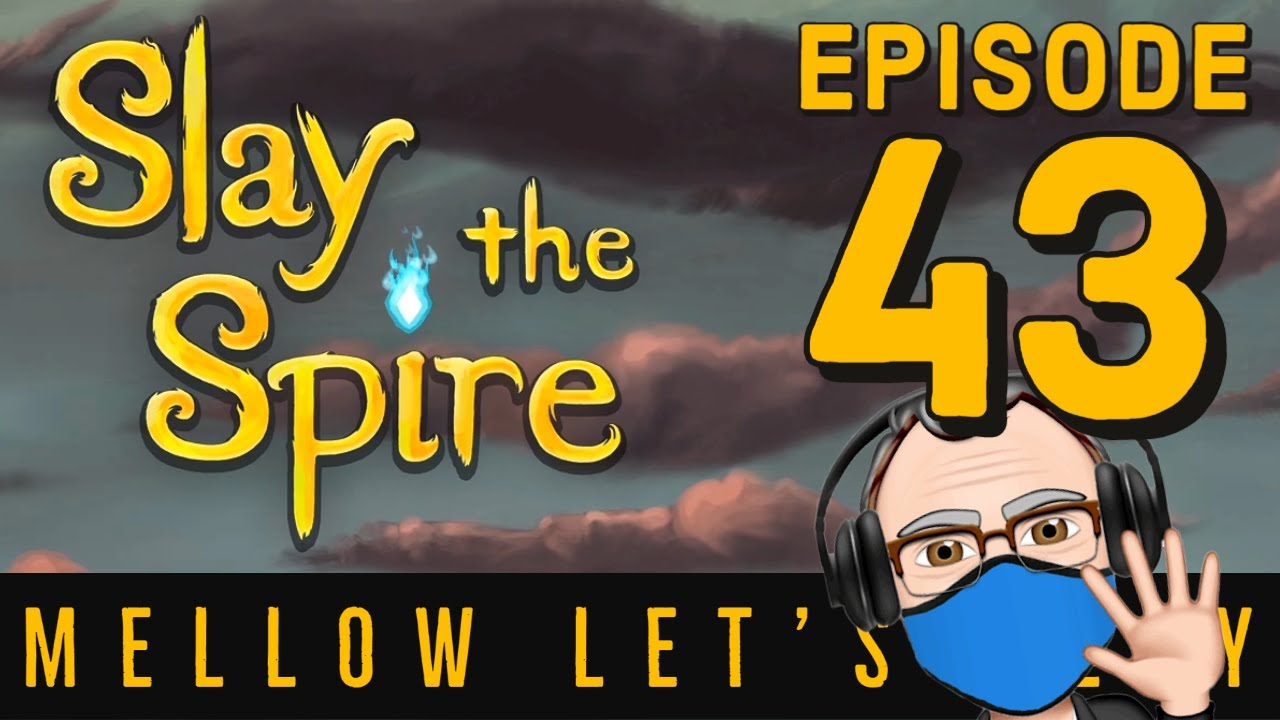 Slay the Spire Mellow Let's Play, Ep 43 Is This a Toxic Egg I See